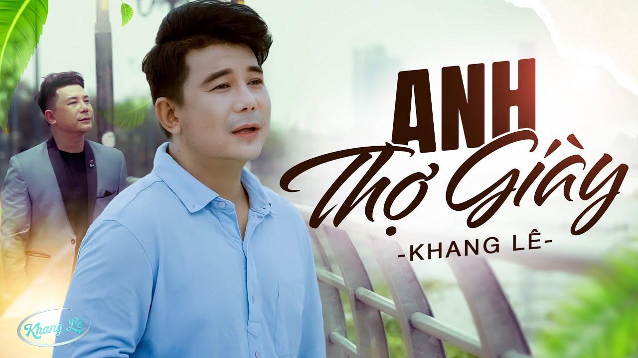 Anh Thợ Giày - Khang Lê 🔥 Bài Hát ĐANG HOT 🔥 Siêu Phẩm Nhạc Sầu Đang Được Yêu Thích