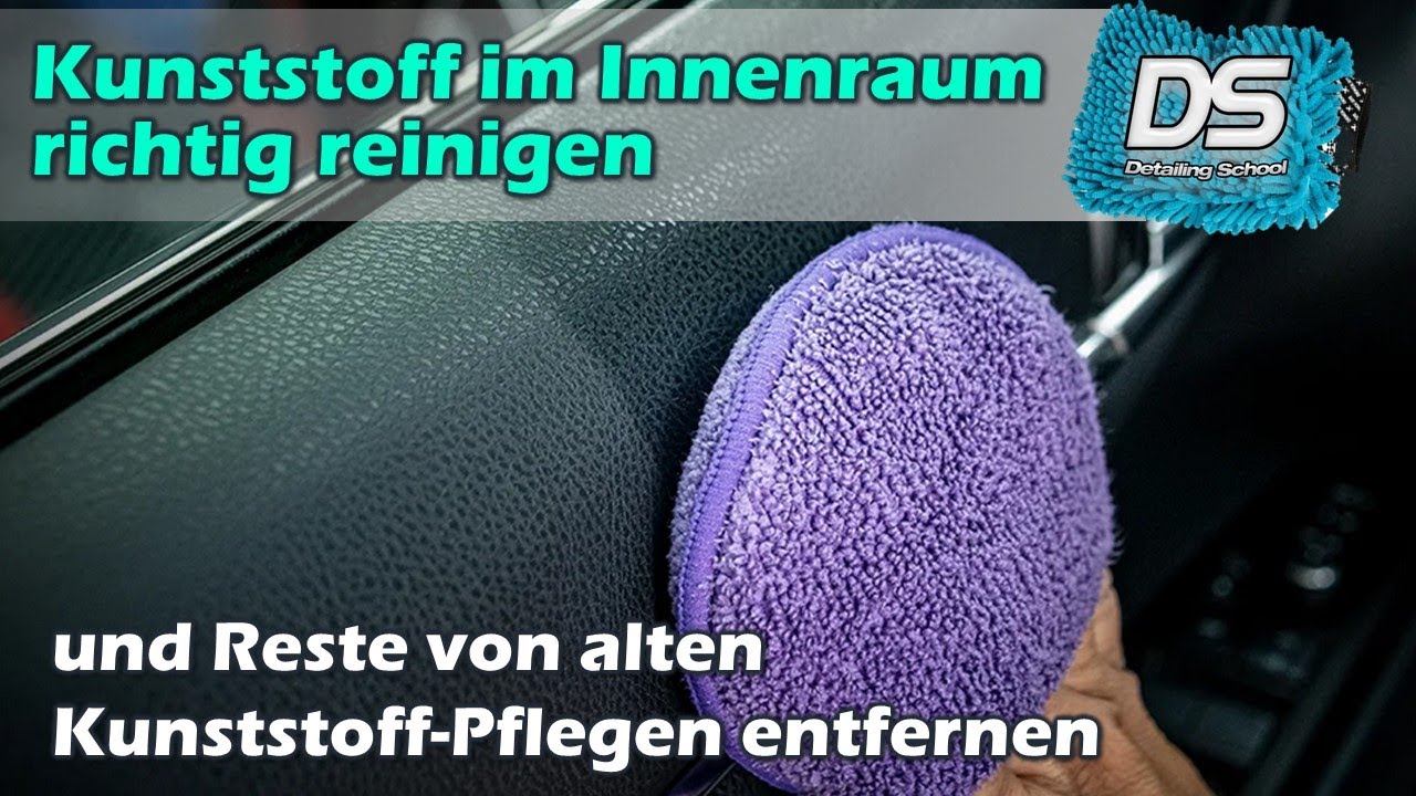 Innenraum-Kunststoff richtig reinigen und Reste von Kunststoffpflegen entfernen