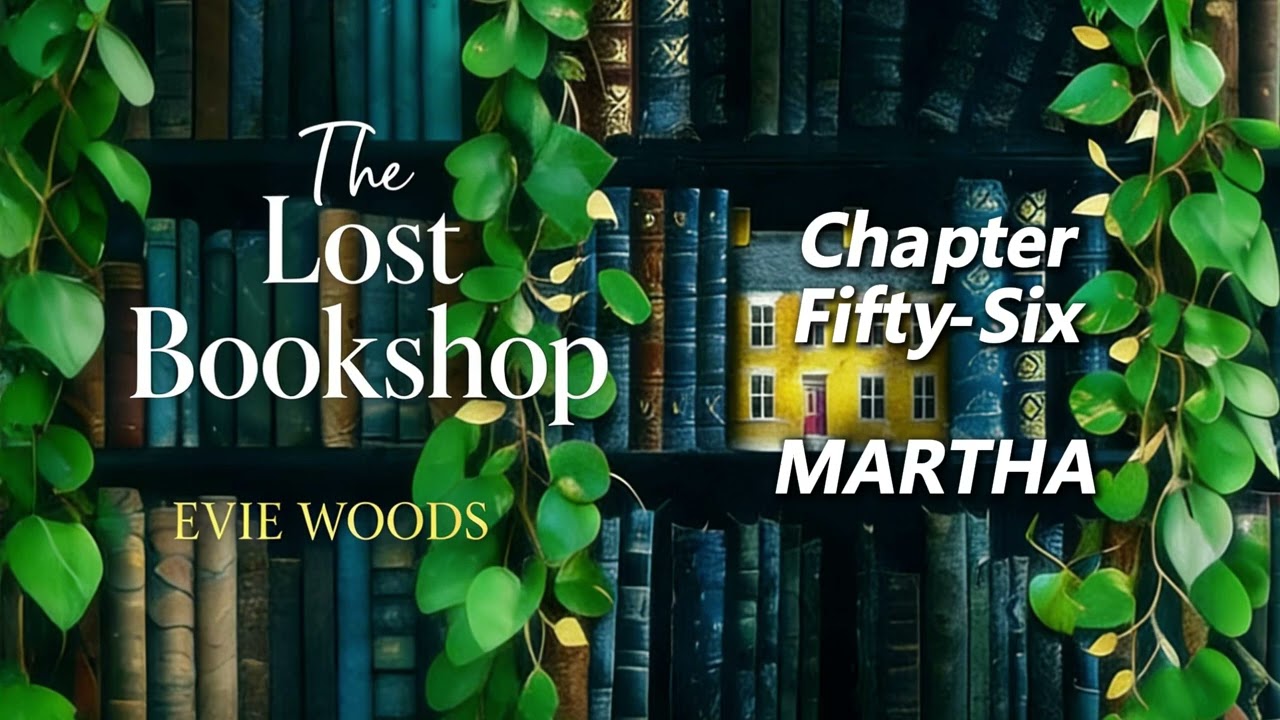 【The Lost Bookshop】by Evie Woods - Chapter Fifty Six: MARTHA