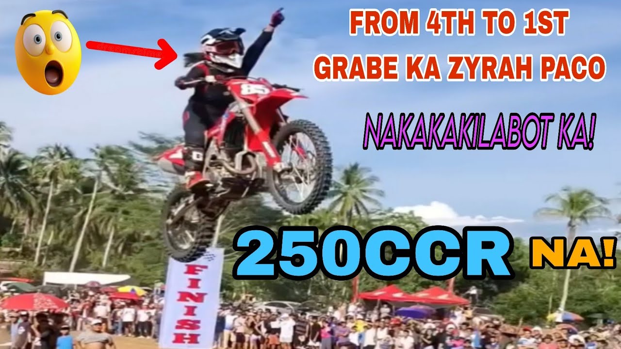 BREAKING! ZYRAH PACO GAMIT ANG 250CCR I GRABE FROM 4TH TO 1ST NAG TRIPLE JUMP PA😲! INIWAN  LAHAT! 