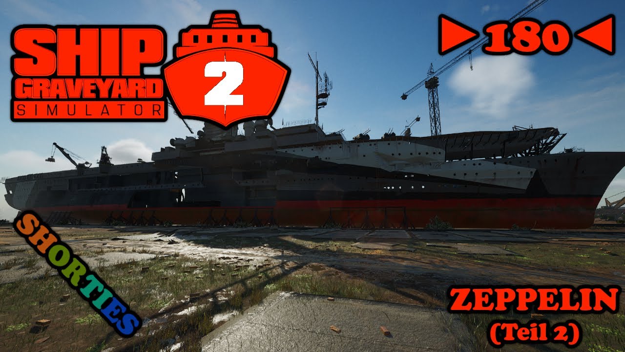 Ship Graveyard Simulator 2 - Deutsch - Let´s Play - SHORTIES - ►180◄ - ZEPPELIN 2/20