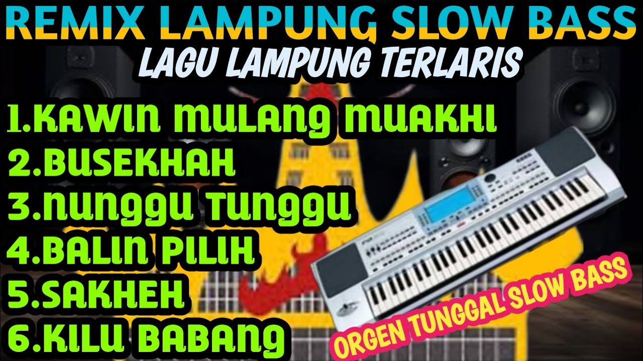 REMIX LAMPUNG SLOW BASS LAGU LAMPUNG TERLARIS MUSIC ORGEN TUNGGAL