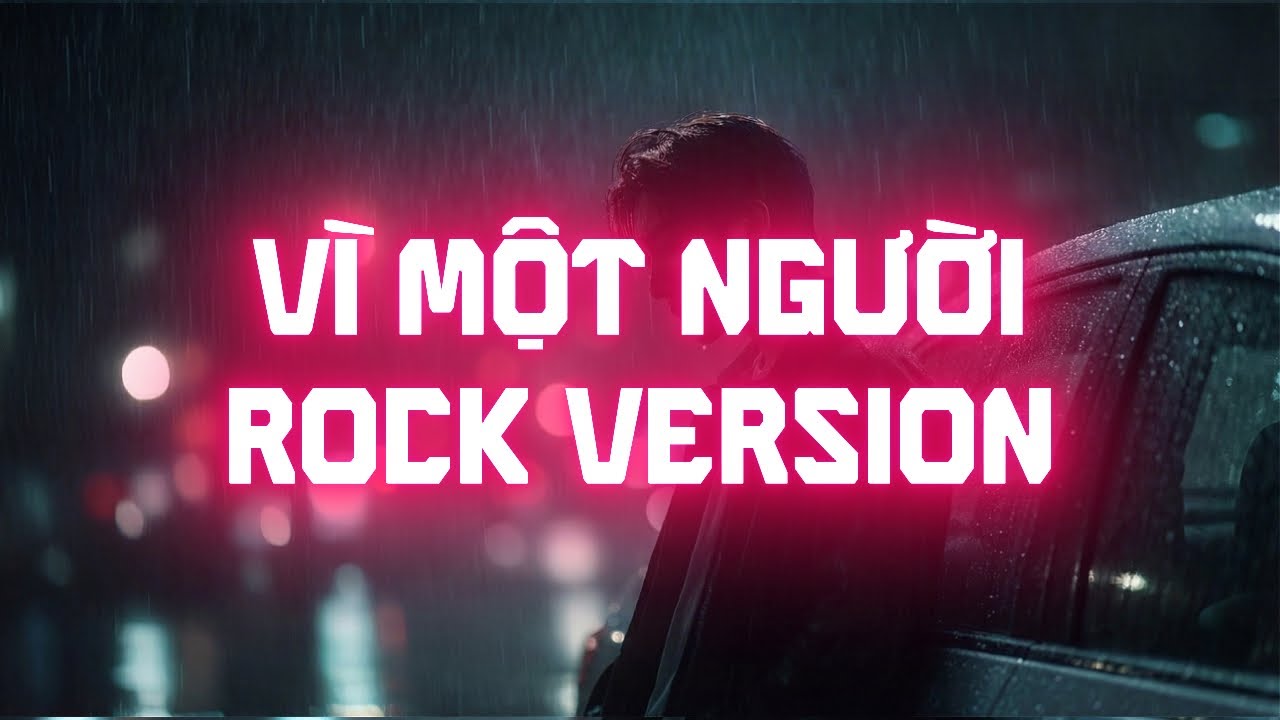 Vì Một Người - Rock Version