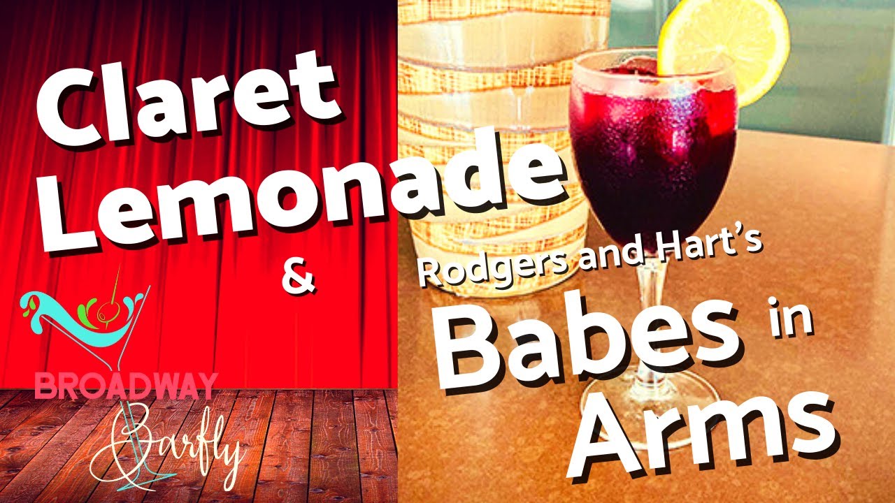 Claret Lemonade 🍋 🍷 (and Rodgers and Hart's Babes in Arms!)