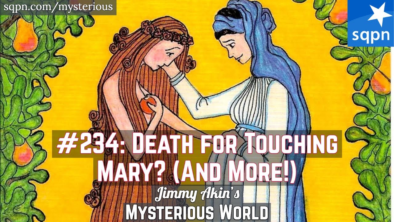 Death Penalty for Touching Mary? (Thanksgiving Weird Questions) - Jimmy Akin's Mysterious World