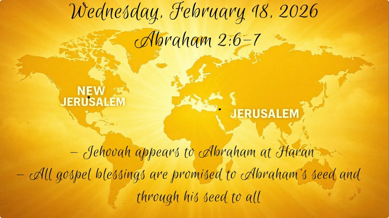 Wednesday, Feb 18, 2026 - Abraham 2:6-7