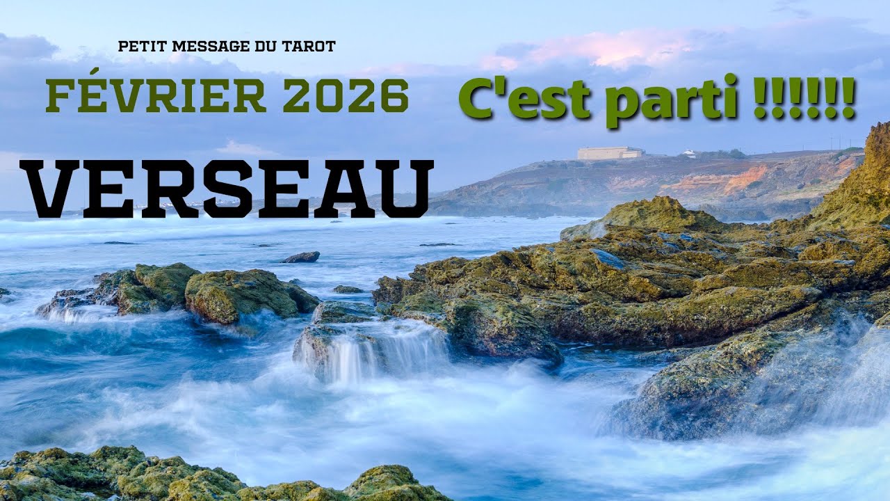 VERSEAU ~ l'accélération inattendue d'une expérience incroyable ~ FEVRIER 2026