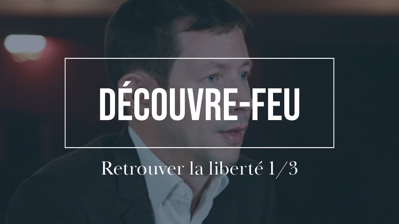 #Découvrefeu | Retrouver la liberté 1/3 | François-Xavier Bellamy