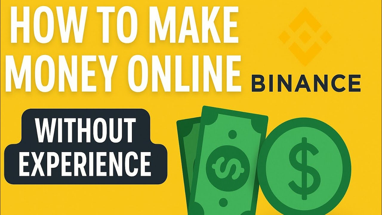 How to Make Money Online On Binance Without Experience in 2025 - Earn Money From Binance