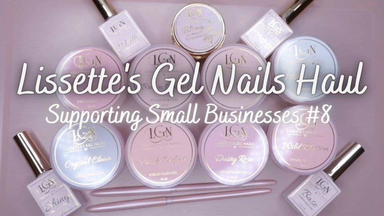 Lissette Gel Nails Haul | Supporting Small Businesses #8 | Hard Gel Nails | Nail Supply Haul |LGNPRO