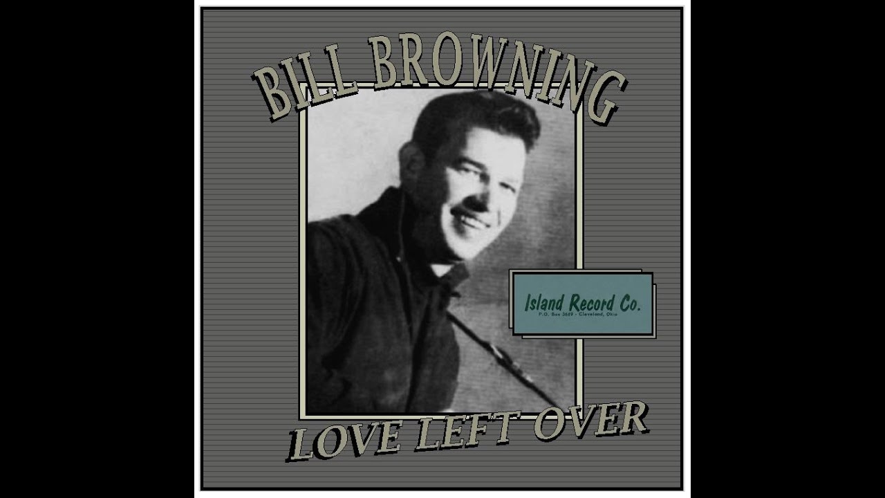 Bill Browning - Love Left Over (Unissued)