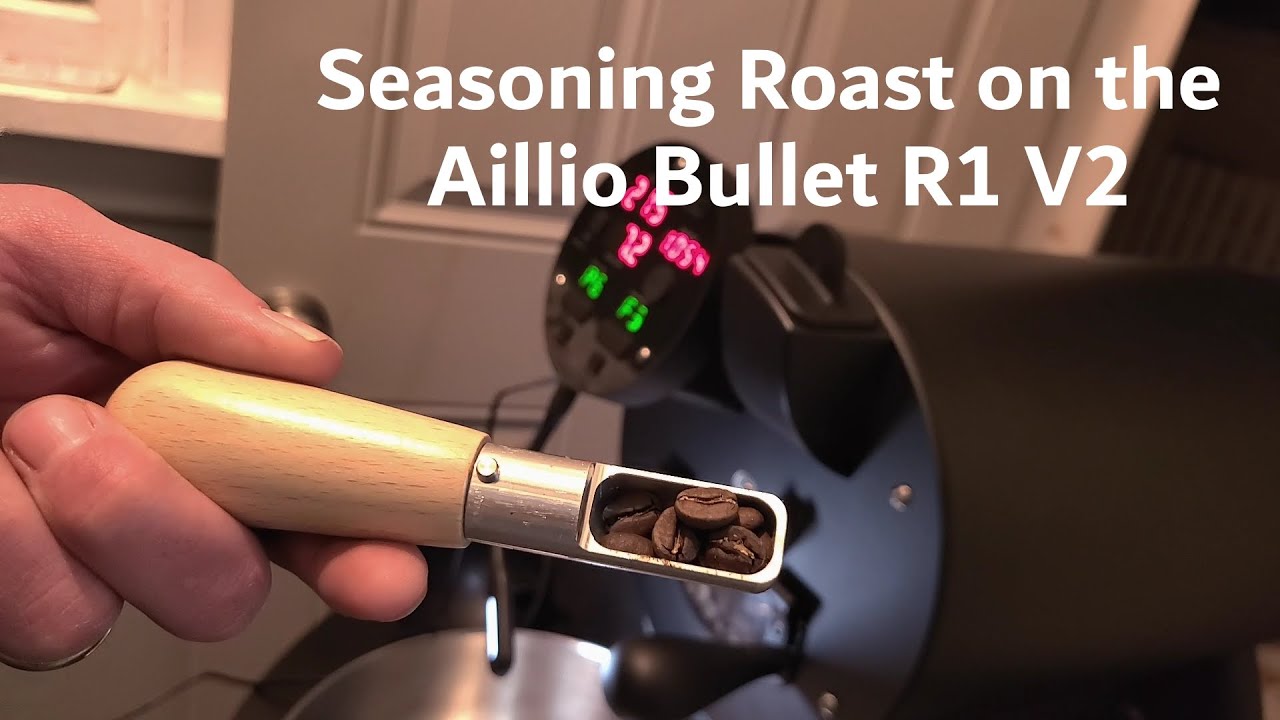Seasoning Roast With Aillio Bullet R1 V2