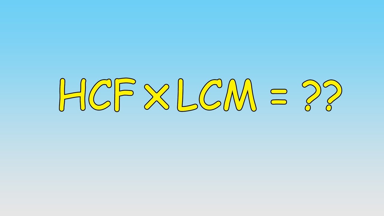 HCF×LCM 原來等於...