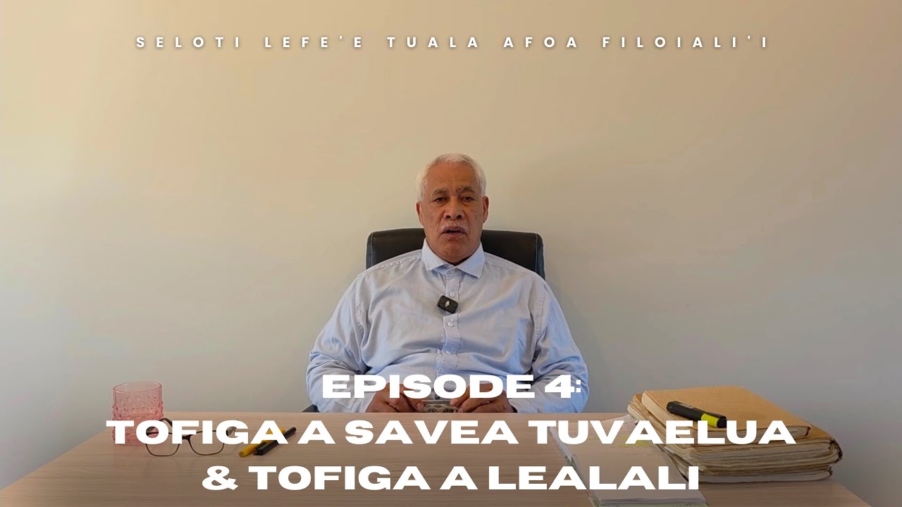 SOSO'O LE FAU MA LE FAU EP.4 | TOFIGA A SAVEA TUVAELUA & TOFIGA A LEALALI