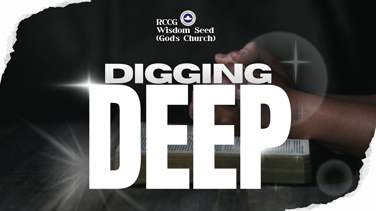 RCCG THE WISDOM SEED || DIGGING DEEP || 17 - 03- 2026