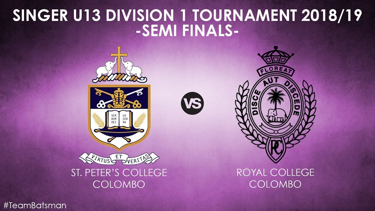 SINGER U-13 Division 1 Tournament 2018/19 - SEMI FINALS [St. Peters vs Royal]