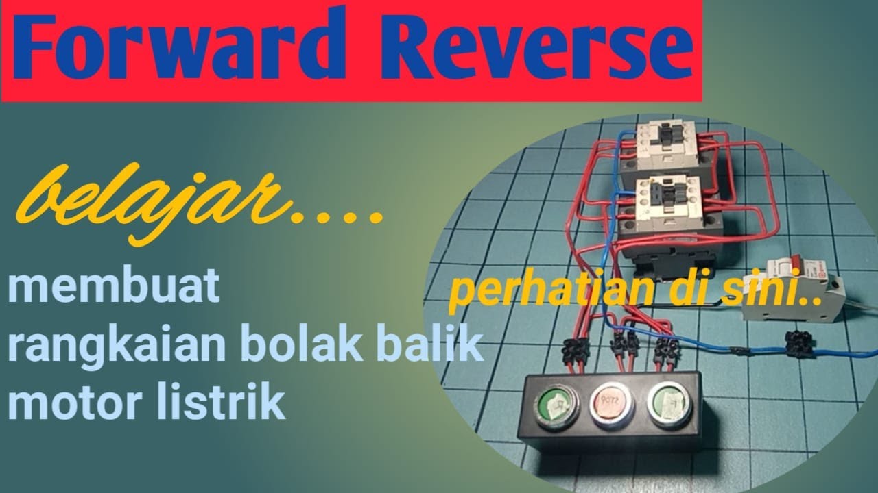 Wiring Control Forward Reverse Manual | Rangakain Bolak Balik Motor Listrik 1 Phasa 