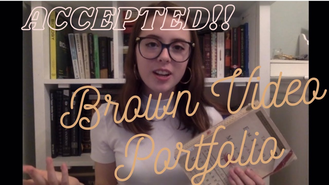 ACCEPTED Brown University Video Portfolio!!