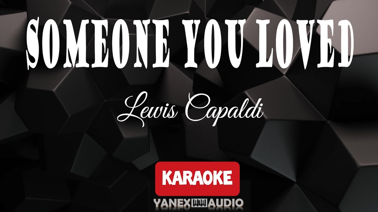 SOMEONE YOU LOVED - Lewis Capaldi (KARAOKE)