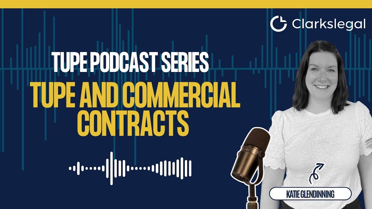 TUPE Podcast Series – TUPE and Commercial Contracts