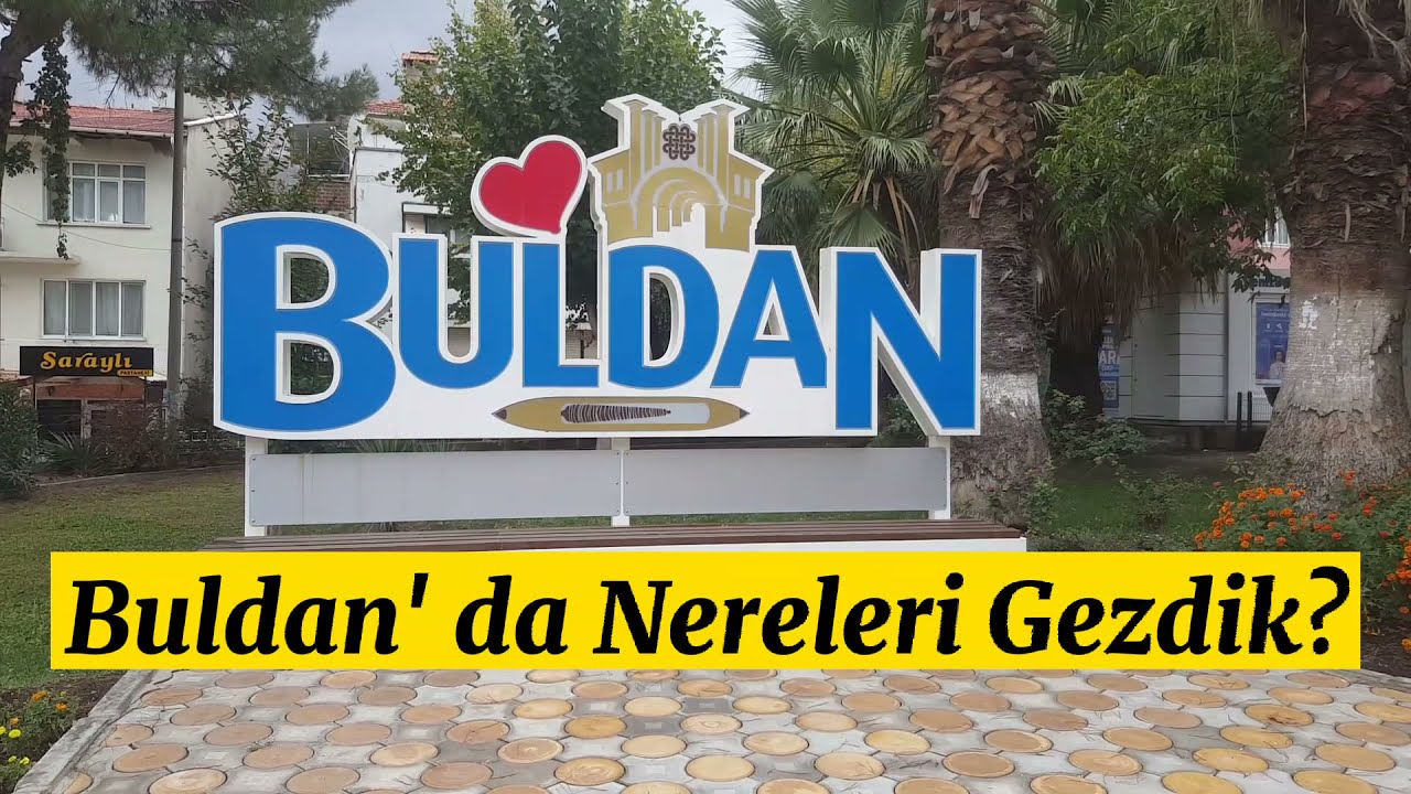 BULDAN'DA NERELERİ GEZDİK?