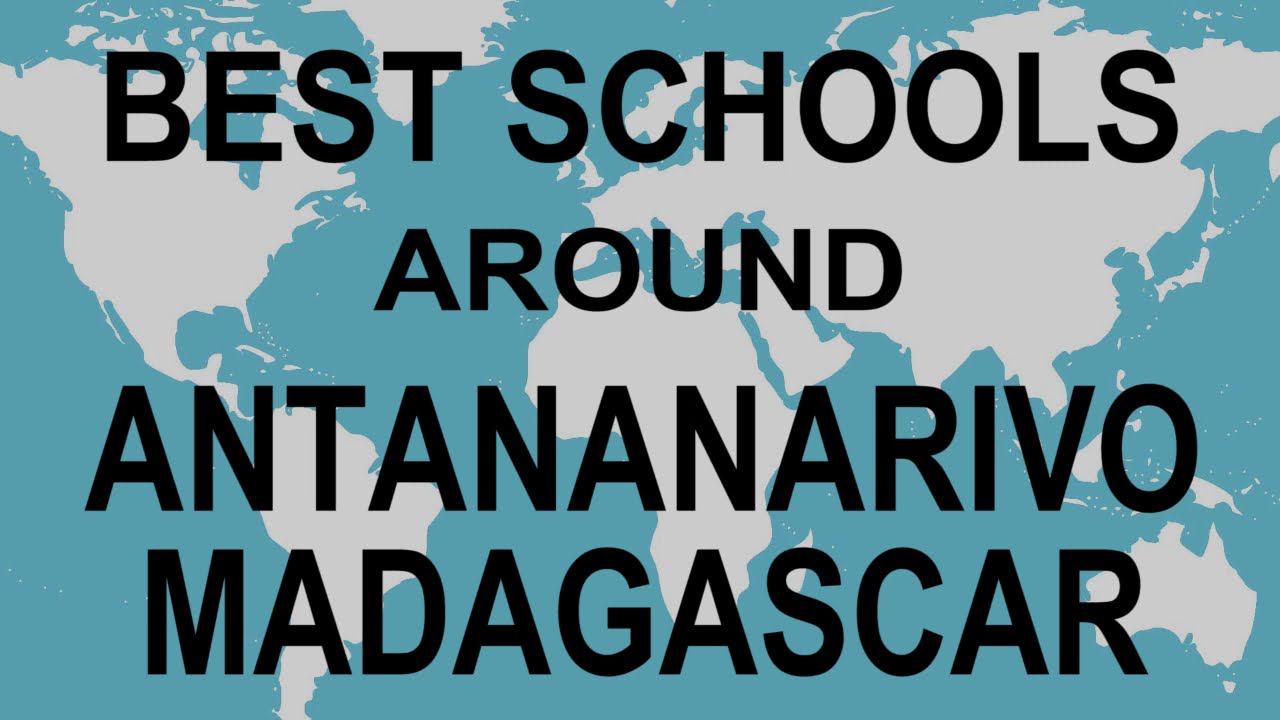 Best Schools around Antananarivo, Madagascar