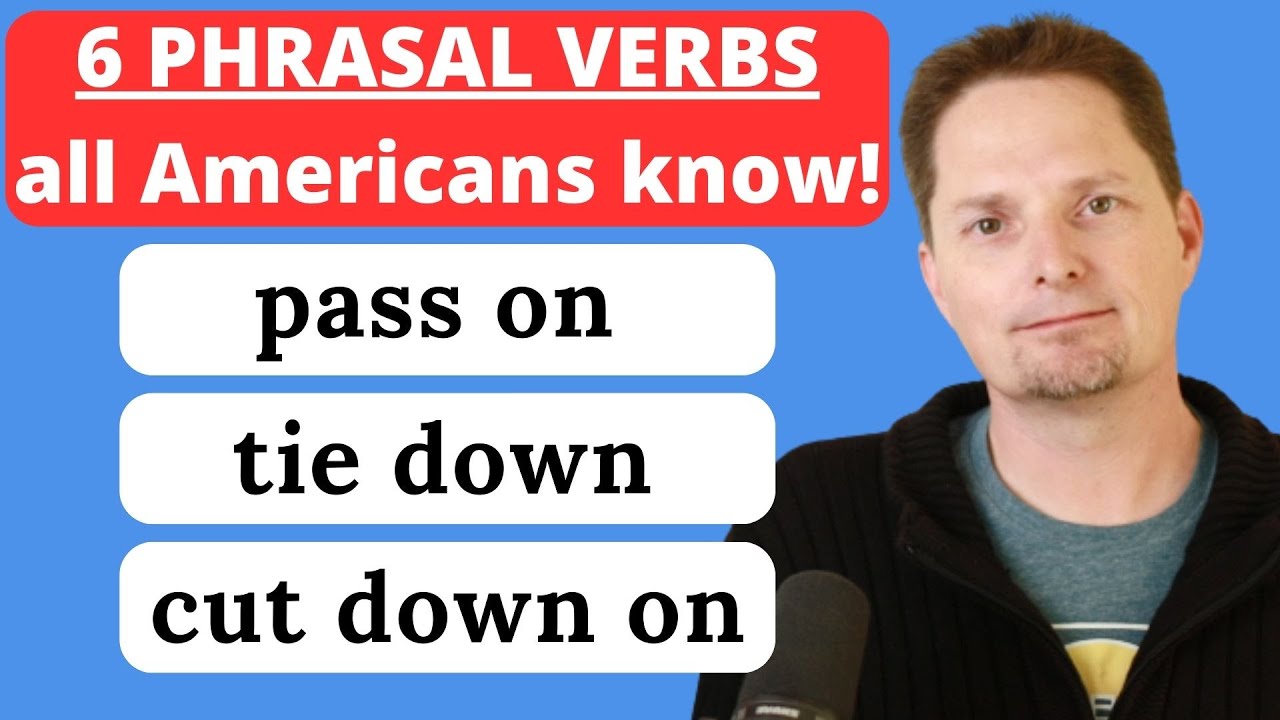 6 Phrasal Verbs / pass on it vs. pass it on / tie up vs. tie down / cut back on vs. cut down on