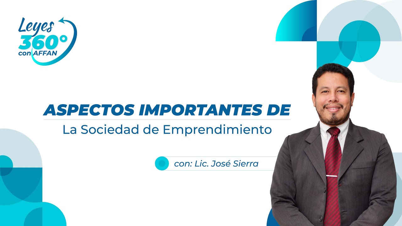 Aspectos importantes de la Sociedad de Emprendimiento - Leyes 360 con AFFAN