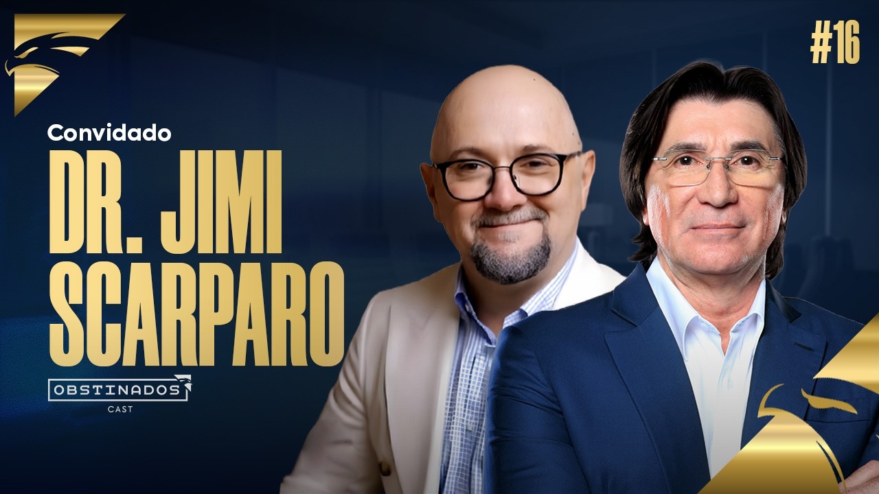 Dr. Jimi Scarparo | Vantagem Competitiva | OBSTINADOSCAST #16