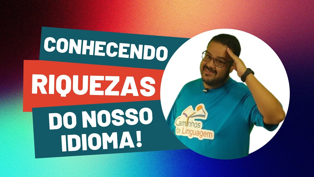 Conhecendo as Riquezas do nosso Idioma!