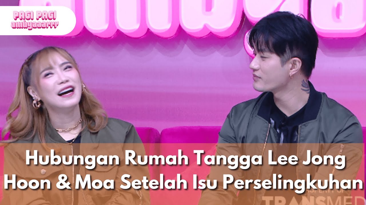 Hubungan Rumah Tangga Lee Jong Hon & Moa Setelah Isu Perselingkuhan - PAGI PAGI AMBYAR (24.7.25) P2