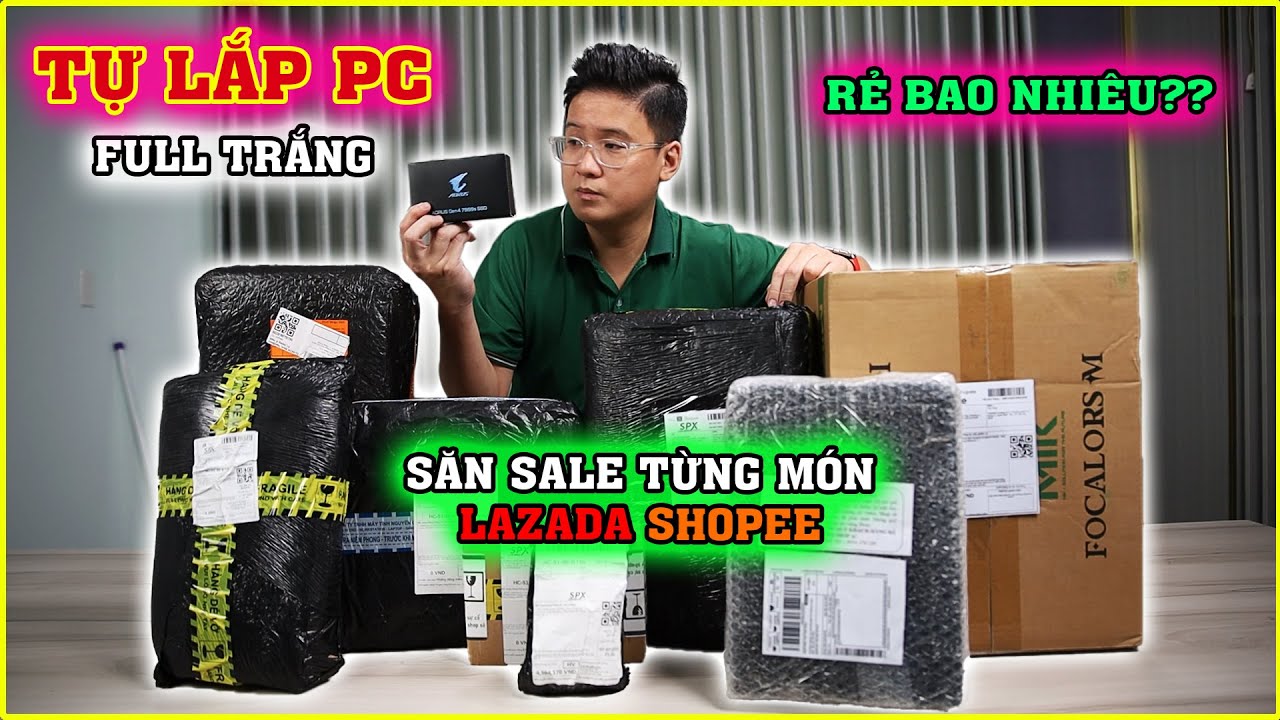 Hành Trình Tự Lắp PC tại nhà, Tự Săn Sale từng món trên LAZADA, SHOPEE. Tiết kiệm rẻ được 1 khoản