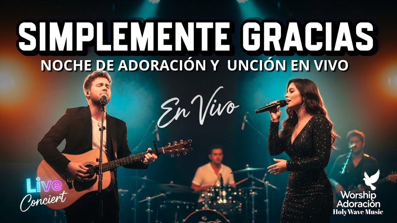 Noche de Adoración y Gloria en Vivo | SIMPLEMENTE GRACIAS #MúsicaCristiana #AdoraciónEnVivo