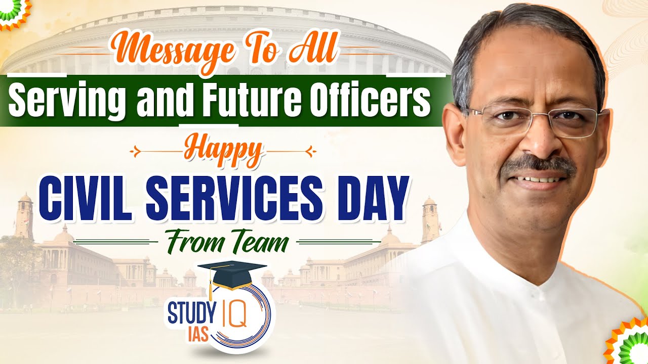 Message to All Serving and Future Officers on Civil Services Day by Anil Swarup Sir&nbsp;|&nbsp;StudyIQ&nbsp;IAS