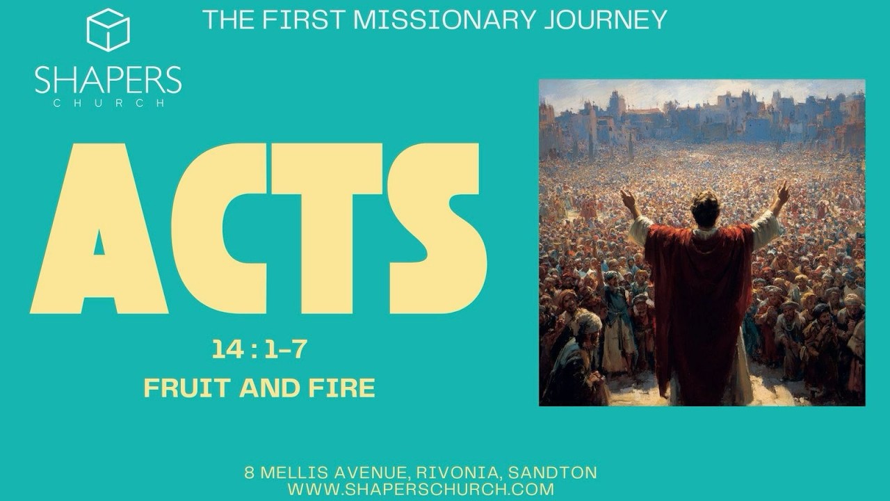Acts 14 v 1 to 7 - Fruit and Fire