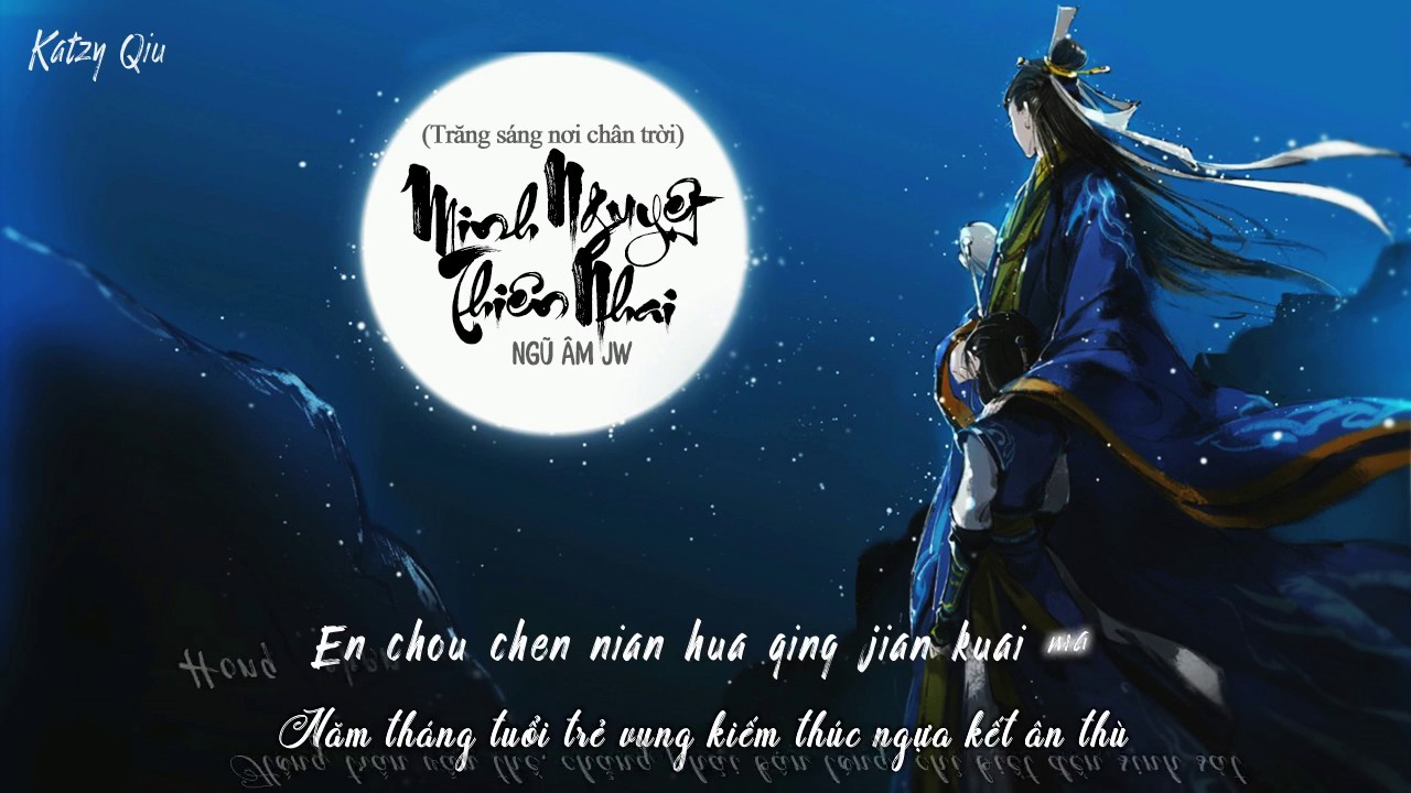 [Vietsub] Minh Nguyệt Thiên Nhai (明月天涯) - Ngũ Âm Jw