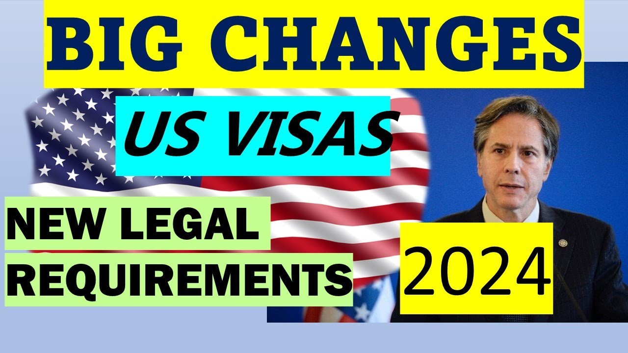 NEWLY ANNOUNCED CHANGES TO US NON-IMMIGRANT AND TOURIST VISAS - NEW LEGAL REQUIREMENTS!!!