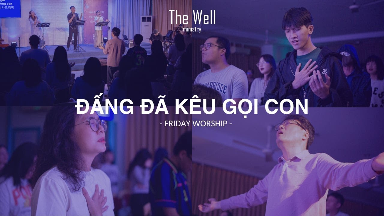 The Well - ĐẤNG Đ&Atilde; K&Ecirc;U GỌI CON | 나를 부르신 주