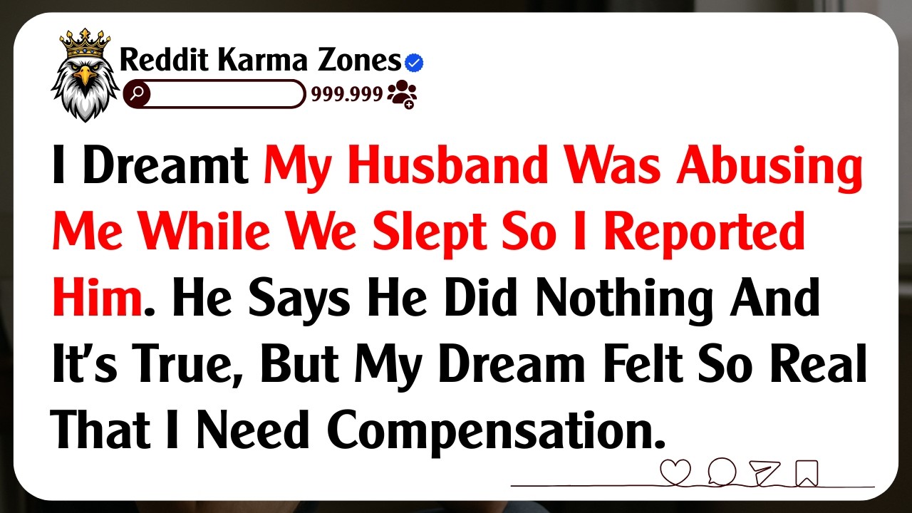 I Dreamt My Husband Was Abusing Me While We Slept So I Reported Him. He Says He Did Nothing And...
