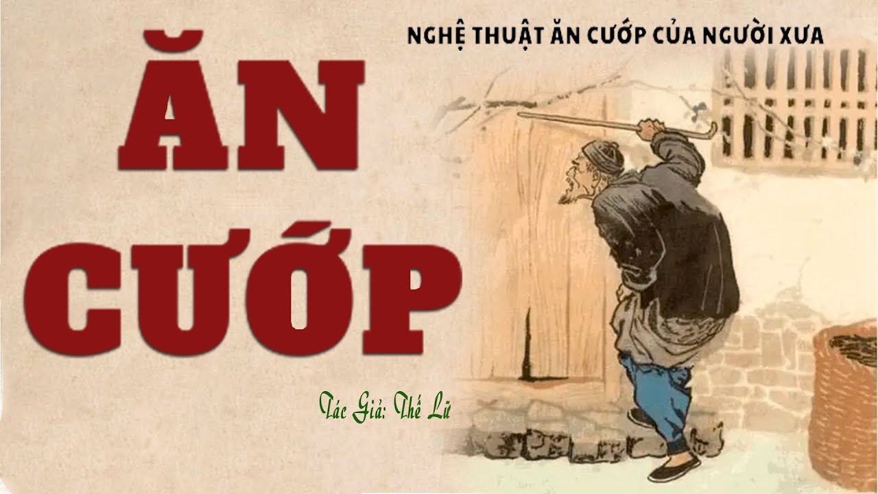 [Rất Hay] Truyện Về nghệ thuật Ăn Cướp ở người Xưa: ĂN CƯỚP | Thế Lữ | Đọc Truyện Kênh Cô Vân