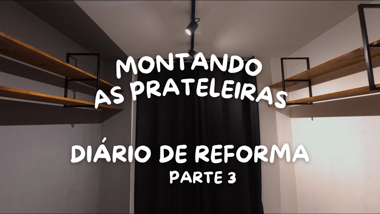 DIÁRIO DE REFORMA I ESCRITÓRIO NOVO - PARTE 03 PRATELEIRAS