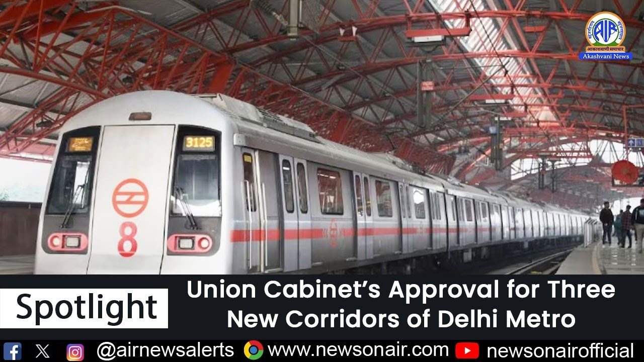 Union Cabinet&rsquo;s Approval for Three New Corridors of Delhi Metro