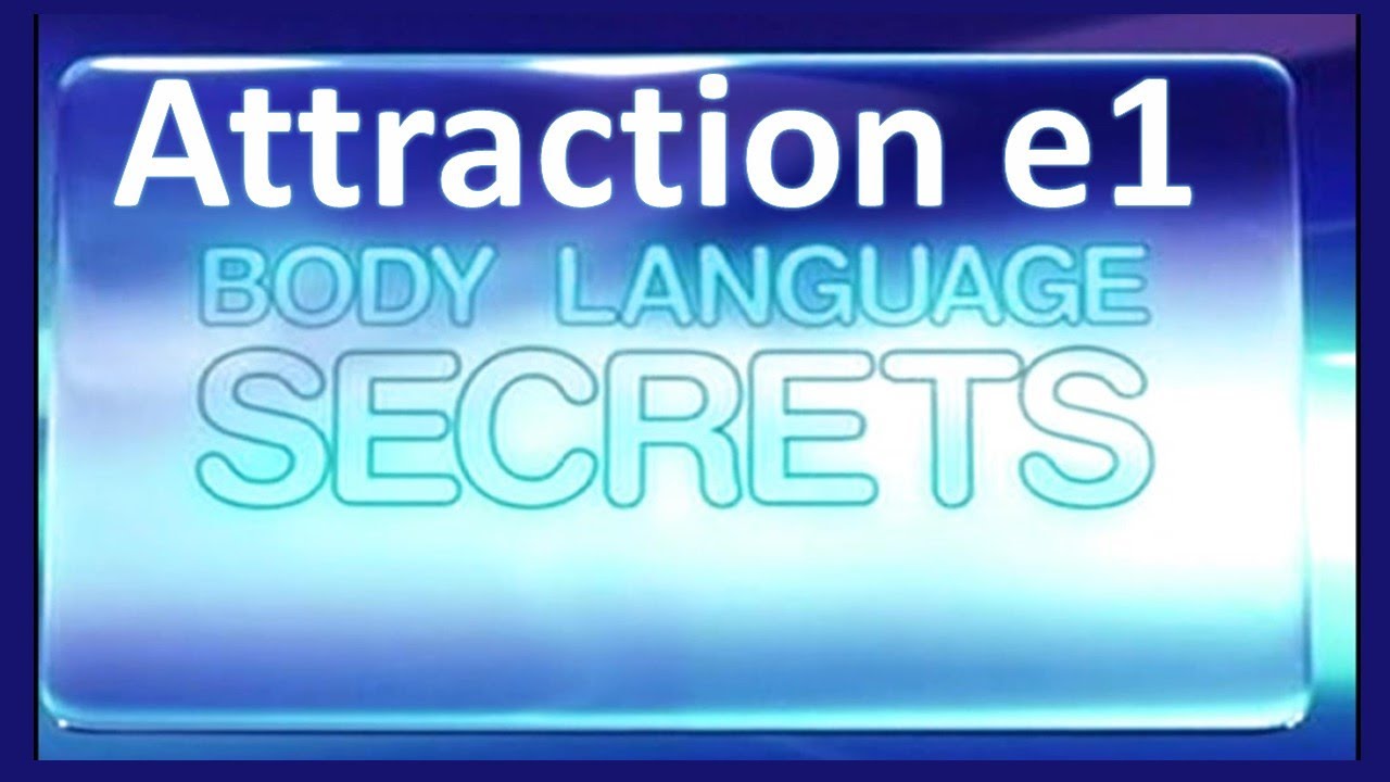 Attraction - Body Language Secrets [Documentary] Full Episode [2010] Ep01