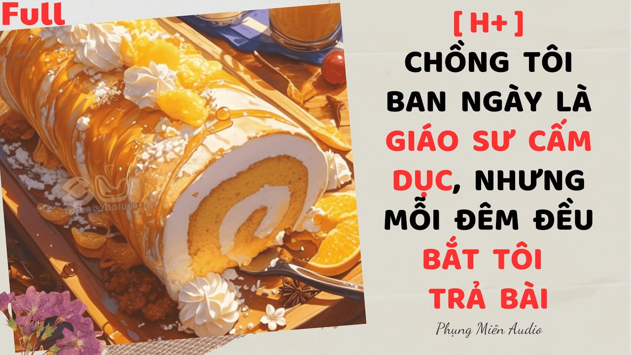 [Truyện Audio] Chồng Tôi Ban Ngày Là Giáo Sư, Nhưng Đêm Đều Bắt Tôi Trả Bài | #audio #truyenaudio h