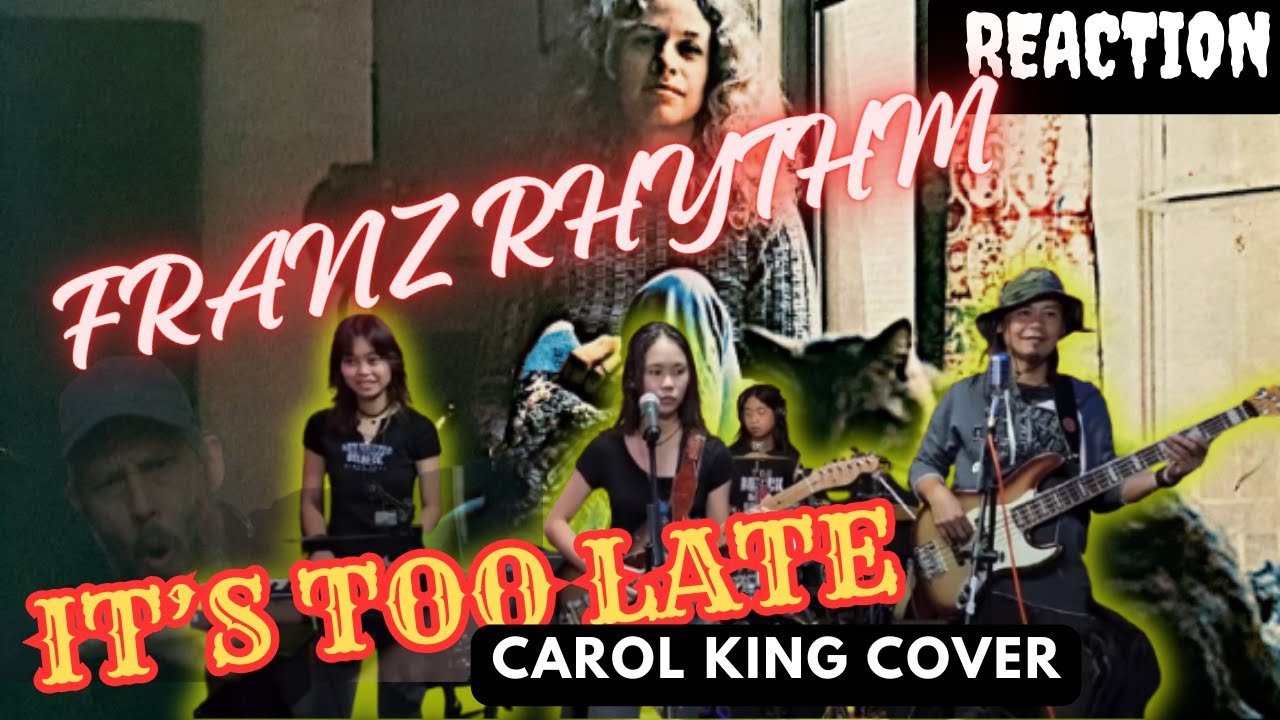 FRANZ RHYTHM | IT'S TOO LATE (CAROL KING COVER) | FIRST TIME REACTION