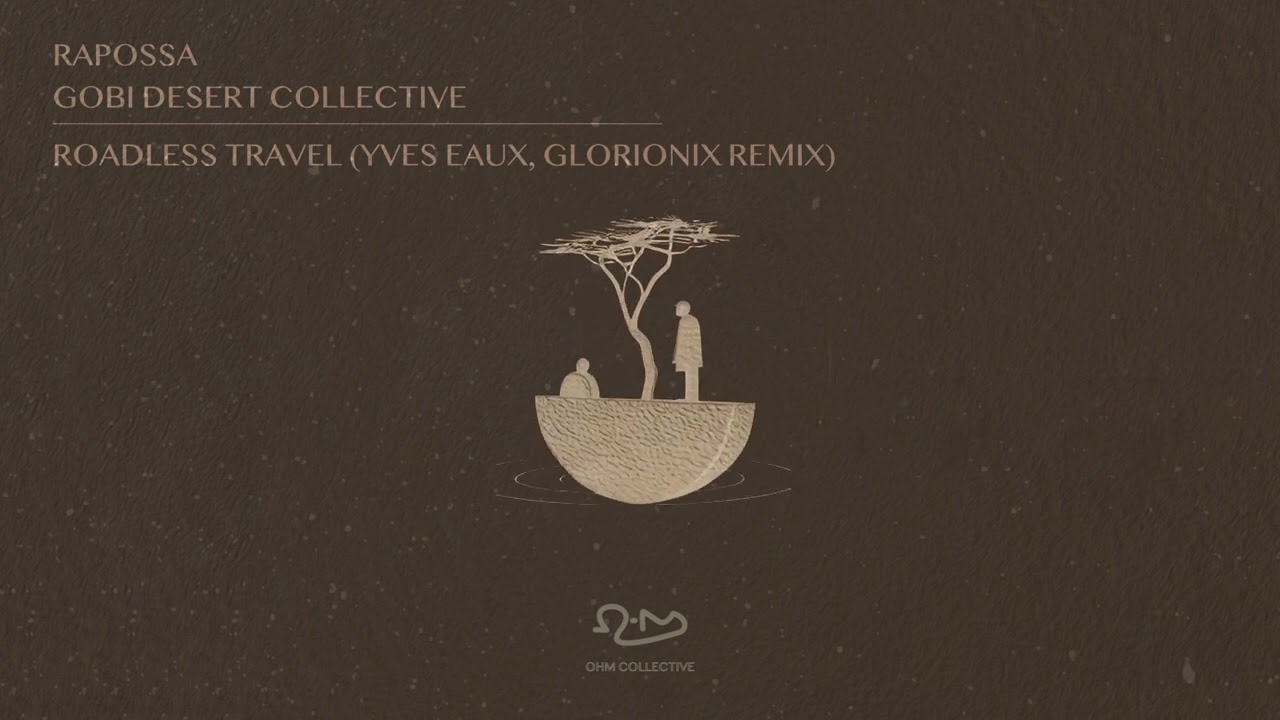 Rapossa, Gobi Desert Collective - Roadless Travel (Yves Eaux, Glorionix Remix)