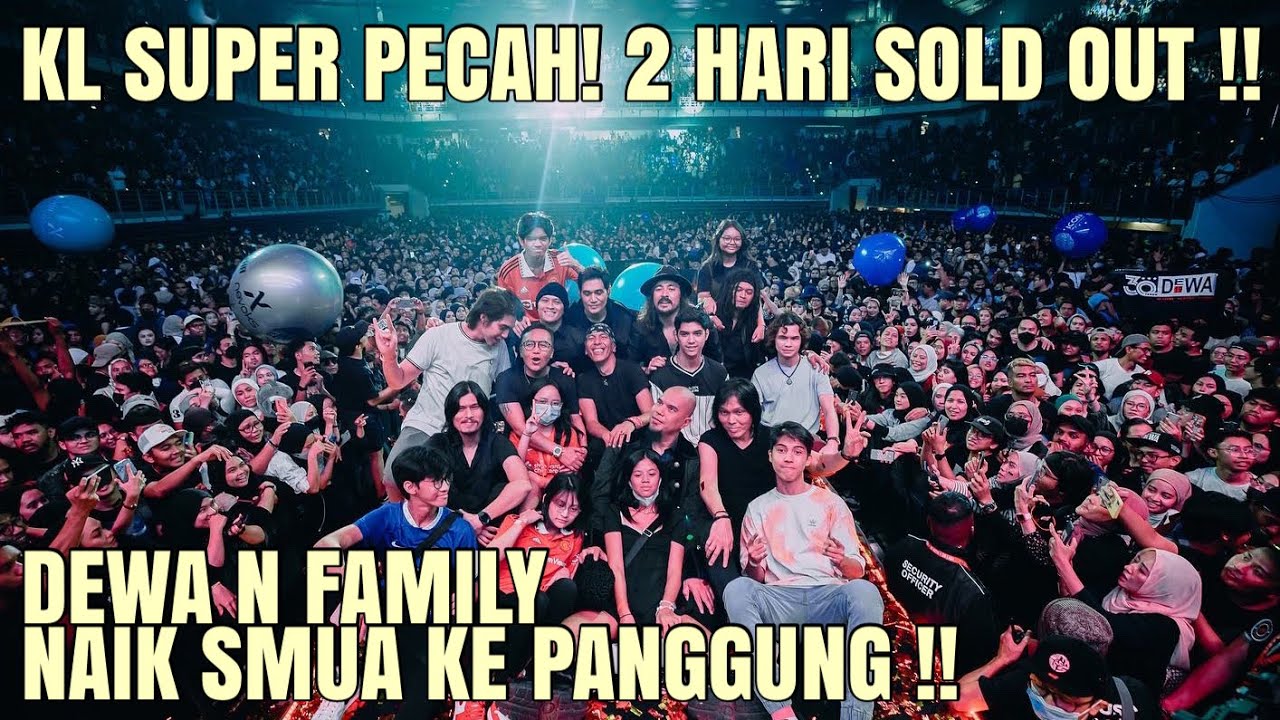 REKOR KONSER DEWA  DI KL !! DUA HARI BERTURUT TURUT SOLD OUT, PULUHAN RIBU PENONTON HANYUT !!