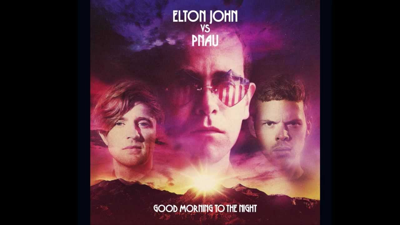 Elton John vs. Pnau - Good Morning to the Night (Fred Falke Remix) #HD