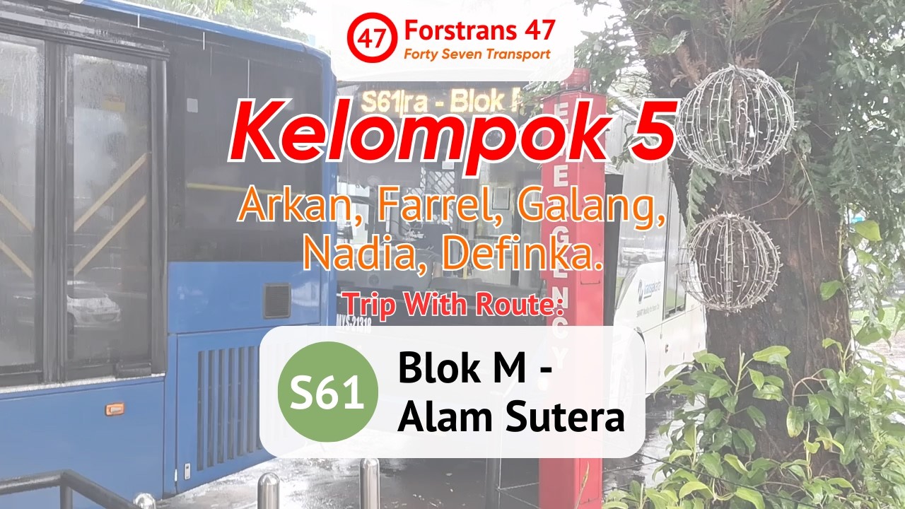 Forstrans 47 - Kelompok 5 - ˖°📷 ༘ Tugas menelusuri Transjakarta Rute S61🚍 Dari 𝓑lok M - 𝓐lam Sutera!