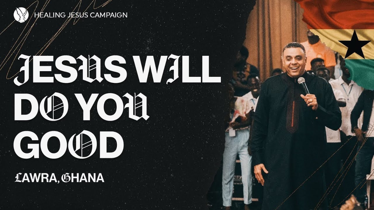 LAWRA, GHANA | JESUS WILL DO YOU GOOD | HEALING JESUS CRUSADES | DAG HEWARD-MILLS | 2024